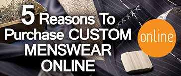 Five-Reasons-to-Purchase-Custom-Menswear-Online