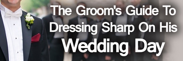 How-to-Dress-for-Your-Wedding-The-Grooms-Guide